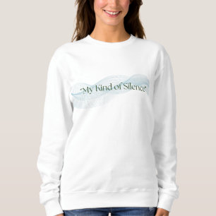 My Kind of Silence – Minimal Calm Quote Sweatshirt