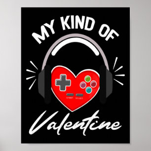 My Kind Valentine Gamer Valentines Day Gaming Boy  Poster