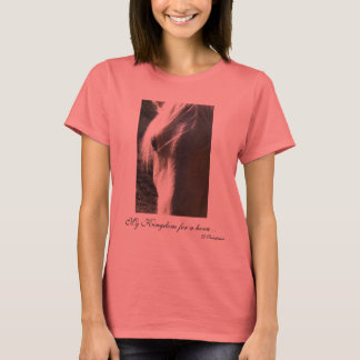 My Kingdom for a horse..., W Shakespeare T-Shirt