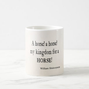 My Kingdom For a Horse William Shakespeare Quote Coffee Mug