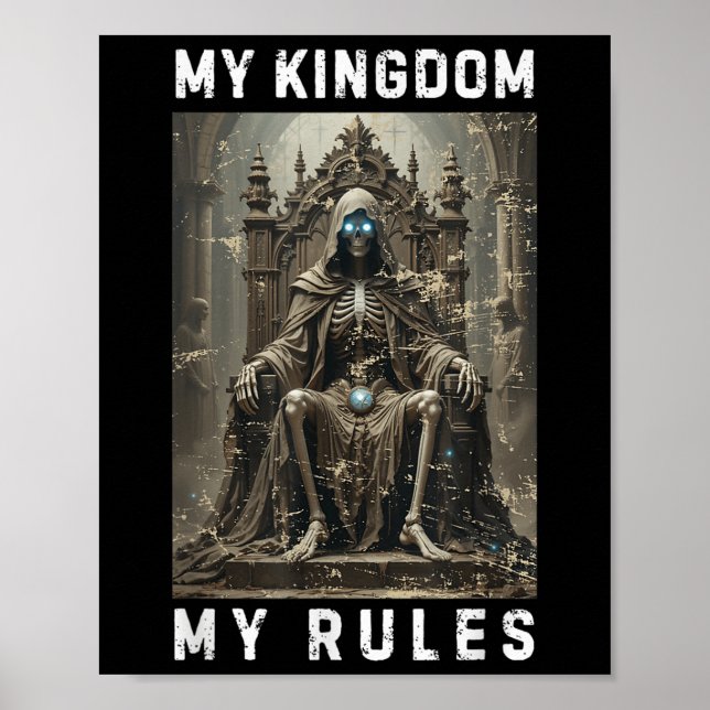 My Kingdom My Rules Skull Fantasy Throne Skeleton  Poster (Front)