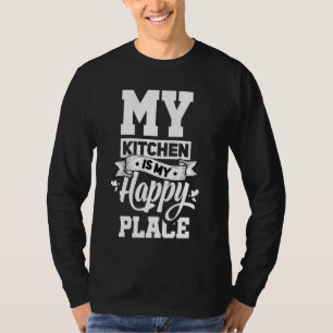 My Kitchen Is My Happy Place Funny Culinary Cook C T-Shirt