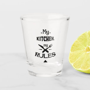 My Kitchen My Rules Shot Glass