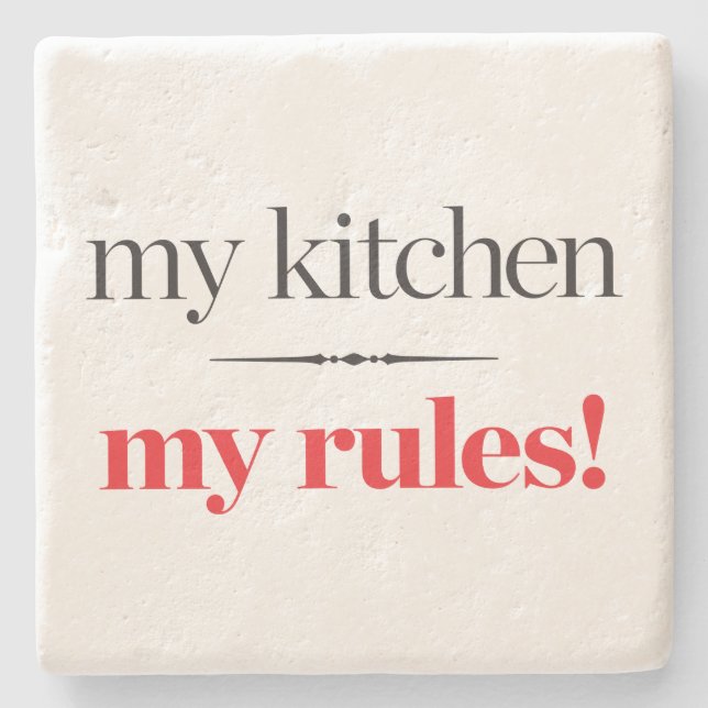 My Kitchen, My Rules Stone Coaster (Front)