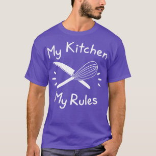 My Kitchen My Rules T-Shirt