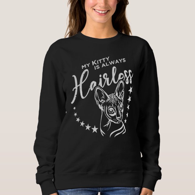 My Kitty Is Always Hairless Sphynx Cat Sweatshirt (Front)