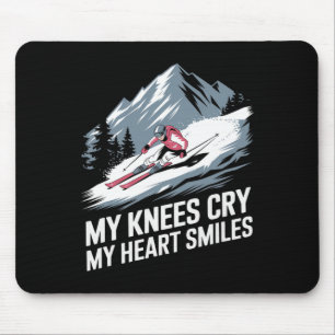 My Knees Cry My Heart Smiles Alpine Skiing  Mouse Pad