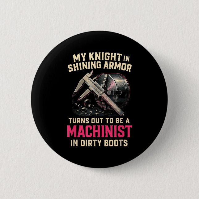 My Knight In Machinist Wife Girlfriend Funny Anniv 6 Cm Round Badge (Front)