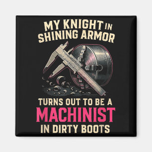 My Knight In Machinist Wife Girlfriend Funny Anniv Magnet