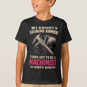 My Knight In Machinist Wife Girlfriend Funny Anniv T-Shirt