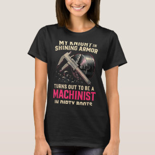 My Knight In Machinist Wife Girlfriend Funny Anniv T-Shirt