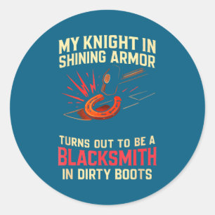 My Knight In Shining Funny Blacksmith Wife Women F Classic Round Sticker