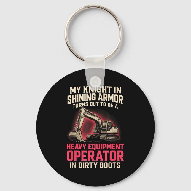 My Knight In Shining Heavy Equipment Operator Wife Key Ring (Front)