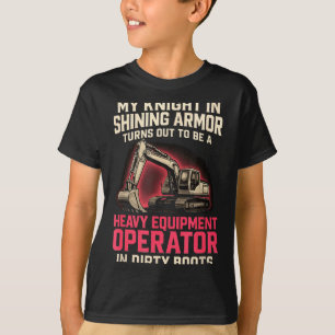 My Knight In Shining Heavy Equipment Operator Wife T-Shirt