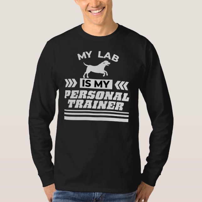 My Lab Is My Personal Trainer With White Text T-Shirt (Front)