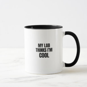My Lab Thinks I’m Cool Funny Labrador Mug