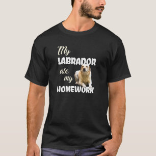 My Labrador Ate My Homework T-Shirt
