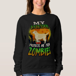 My Labrador Protects Me From Zombies Labrador Retr Sweatshirt