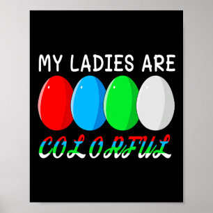 My Ladies Are Colourful Funny Chicken Farm Poultry Poster