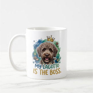 My Lagotto Is The Boss Funny Dog Coffee Mug