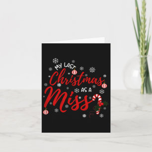 My Last Christmas As A Miss 2022 Funny Xmas Bride  Card