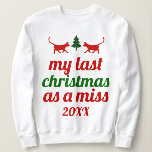 "My last Christmas as a miss" red cats deer Sweatshirt