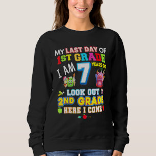 My Last Day Of 1st Grade 2nd Here I Come So Long G Sweatshirt