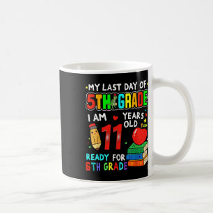 My Last Day Of 5th Grade Graduation Ready For 6th  Coffee Mug