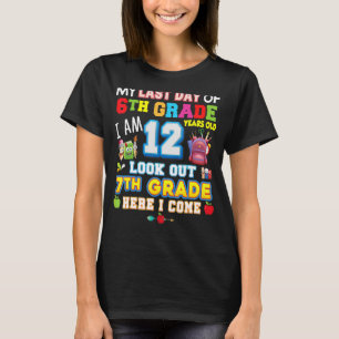My Last Day Of 6th Grade 7th Here I Come So Long G T-Shirt