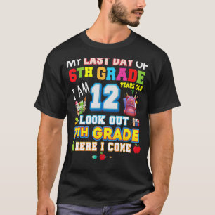 My Last Day Of 6th Grade 7th Here I Come So Long G T-Shirt