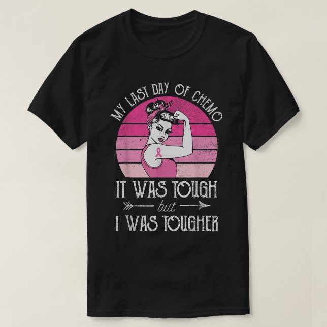 My Last Day Of Chemo Breast Cancer Chemotherapy Su T-Shirt (Design Front)