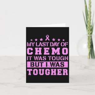 My Last Day Of Chemo Was Tough But I Was Tougher Card