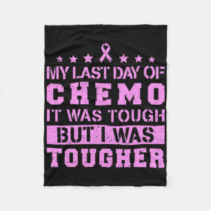 My Last Day Of Chemo Was Tough But I Was Tougher Fleece Blanket
