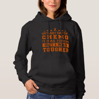 My Last Day Of Chemo Was Tough But I Was Tougher Hoodie