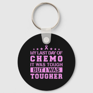 My Last Day Of Chemo Was Tough But I Was Tougher  Key Ring
