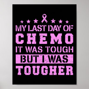 My Last Day Of Chemo Was Tough But I Was Tougher Poster