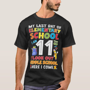 My Last Day Of Elementary School Last Day Of Schoo T-Shirt