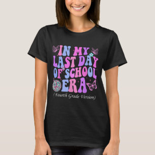 My Last Day Of School Era Fourth 4th Grade Teacher T-Shirt