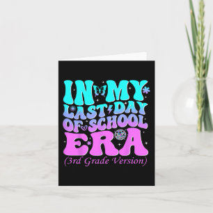My Last Day Of School Era Third 3rd Grade Teacher Card