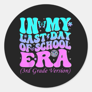 My Last Day Of School Era Third 3rd Grade Teacher  Classic Round Sticker