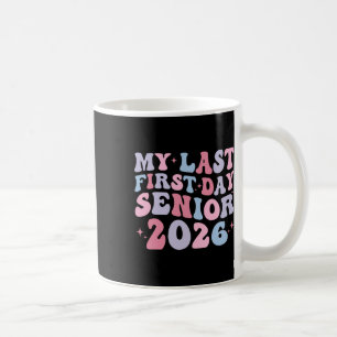 My Last First Day Cl Of 2026 Senior Back To School Coffee Mug