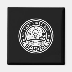 My Last First Day Of Elementary School Back To Sch Magnet