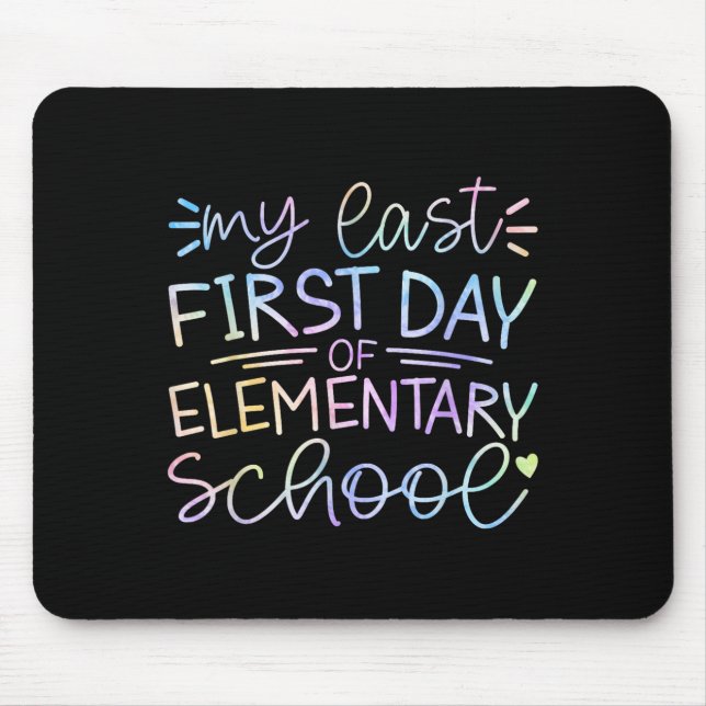 My Last First Day Of Elementary School Back To Sch Mouse Pad (Front)