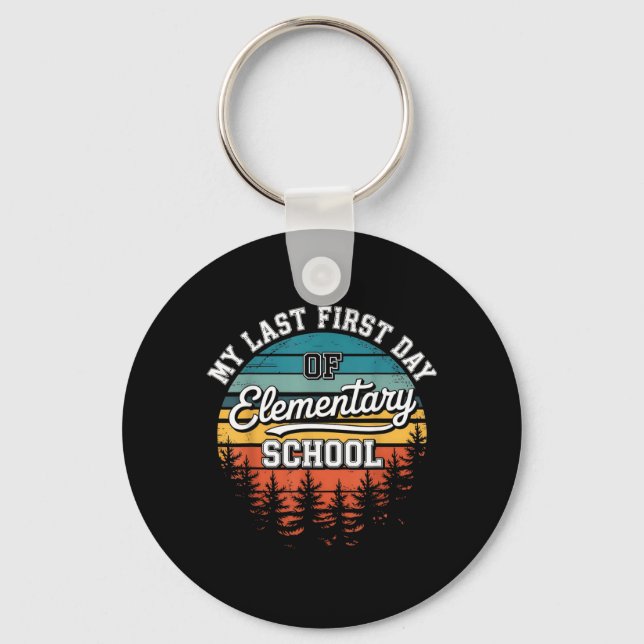 My Last First Day Of Elementary School Funny Back Key Ring (Front)