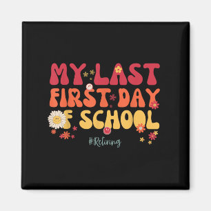My Last First Day Of School Teacher Retirement Sen Magnet
