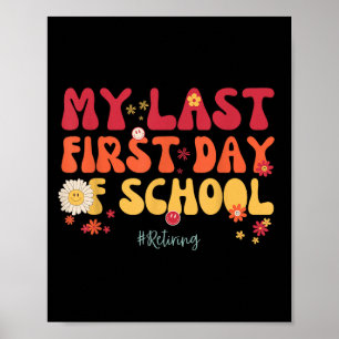 My Last First Day Of School Teacher Retirement Sen Poster