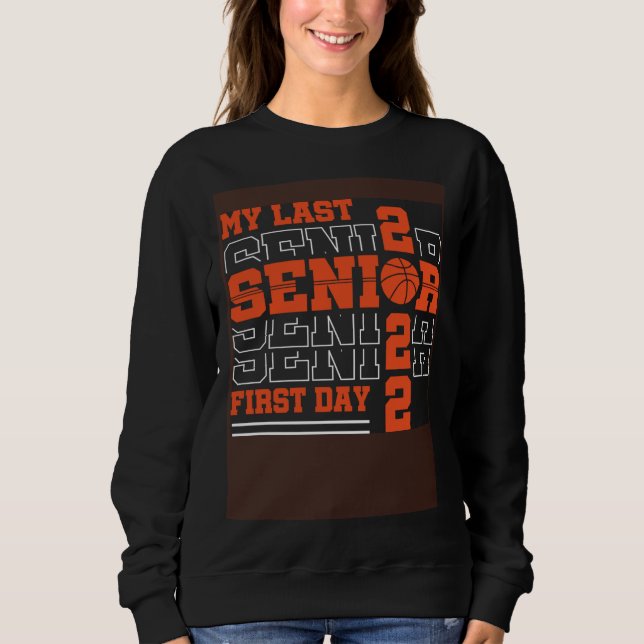 My Last First Day Senior 2022 School Basketball Pl Sweatshirt (Front)
