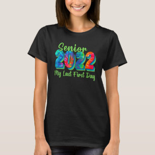 My Last First Day Senior 2022 Senior 22 Graduate T-Shirt