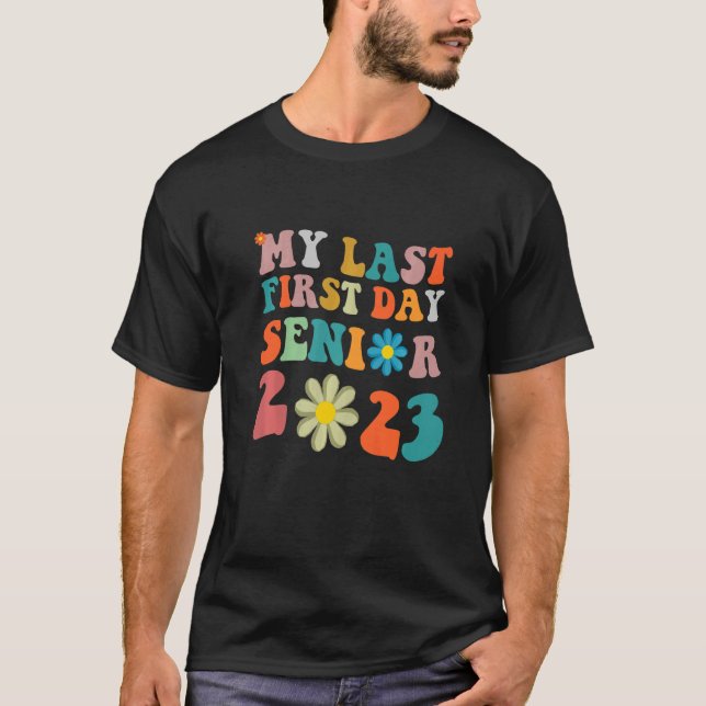 My Last First Day Senior 2023 Back To School  1 T-Shirt (Front)