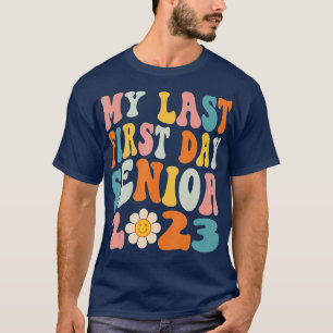 My Last First Day Senior 2023 Back To School Class T-Shirt